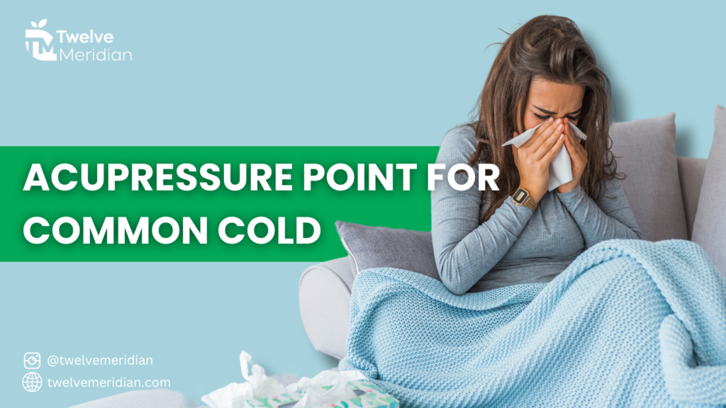 Acupressure Point for Common Cold