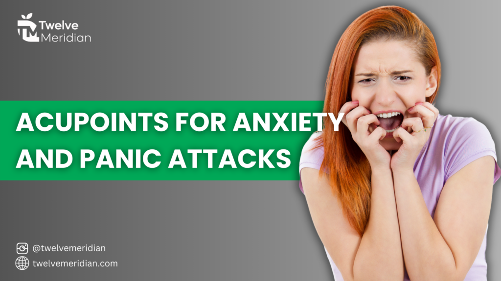 Acupoints For Anxiety And Panic Attacks