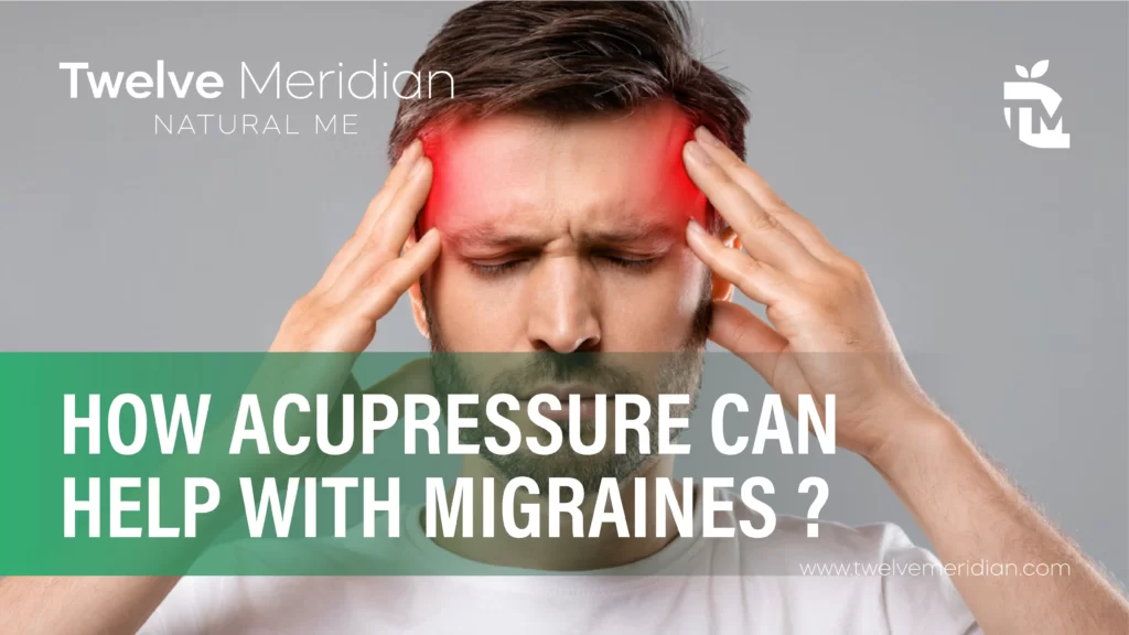 How-Acupressure-Can-Help-with-Migraines-Twelve-Meridian