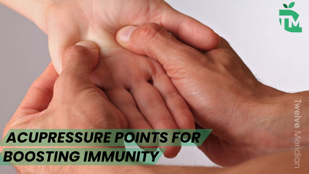 Acupressure Points for Boosting Immunity
