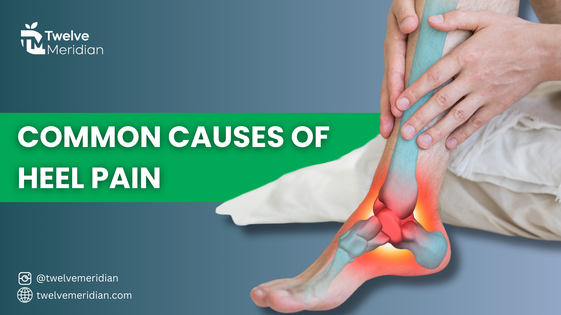 Understanding Common Causes Of Heel Pain | Twelve Meridian