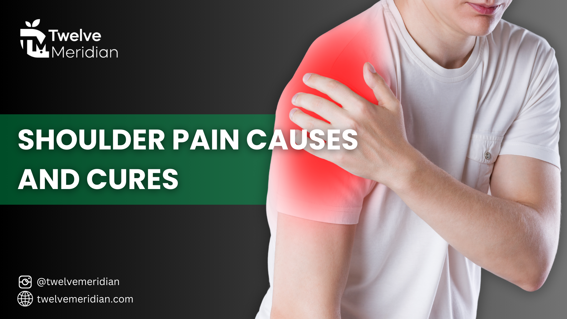 Shoulder Pain Causes And Cures | Twelve Meridian